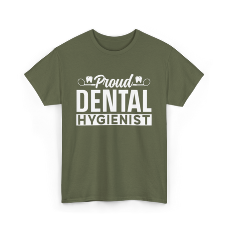 Proud Dental Hygienist Hygiene Dentist T-Shirt - Military Green