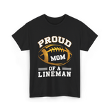 Proud Mom Of A Lineman Football T-Shirt - Black