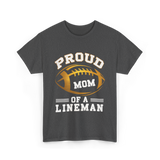 Proud Mom Of A Lineman Football T-Shirt - Dark Heather