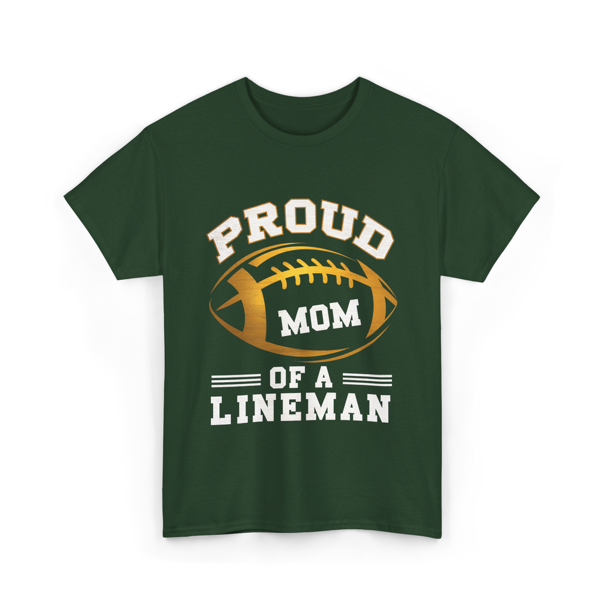 Proud Mom Of A Lineman Football T-Shirt - Forest Green