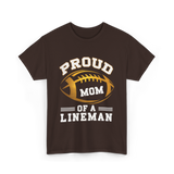 Proud Mom Of A Lineman Football T-Shirt - Dark Chocolate