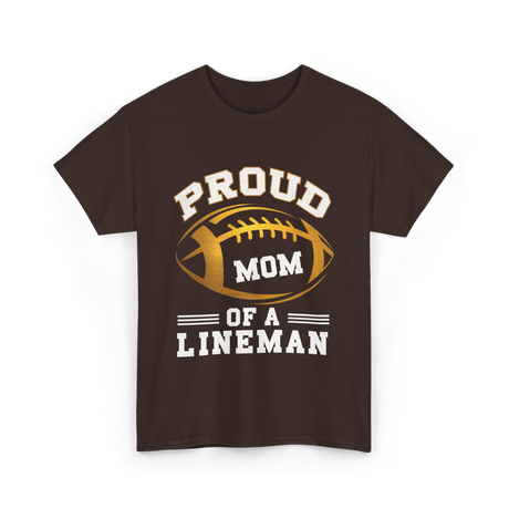 Proud Mom Of A Lineman Football T-Shirt - Dark Chocolate