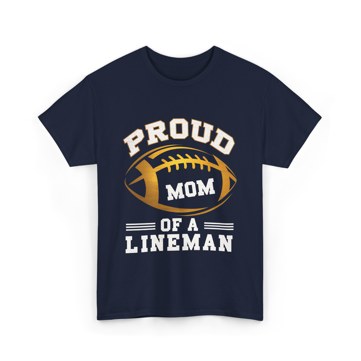 Proud Mom Of A Lineman Football T-Shirt - Navy