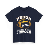 Proud Mom Of A Lineman Football T-Shirt - Navy