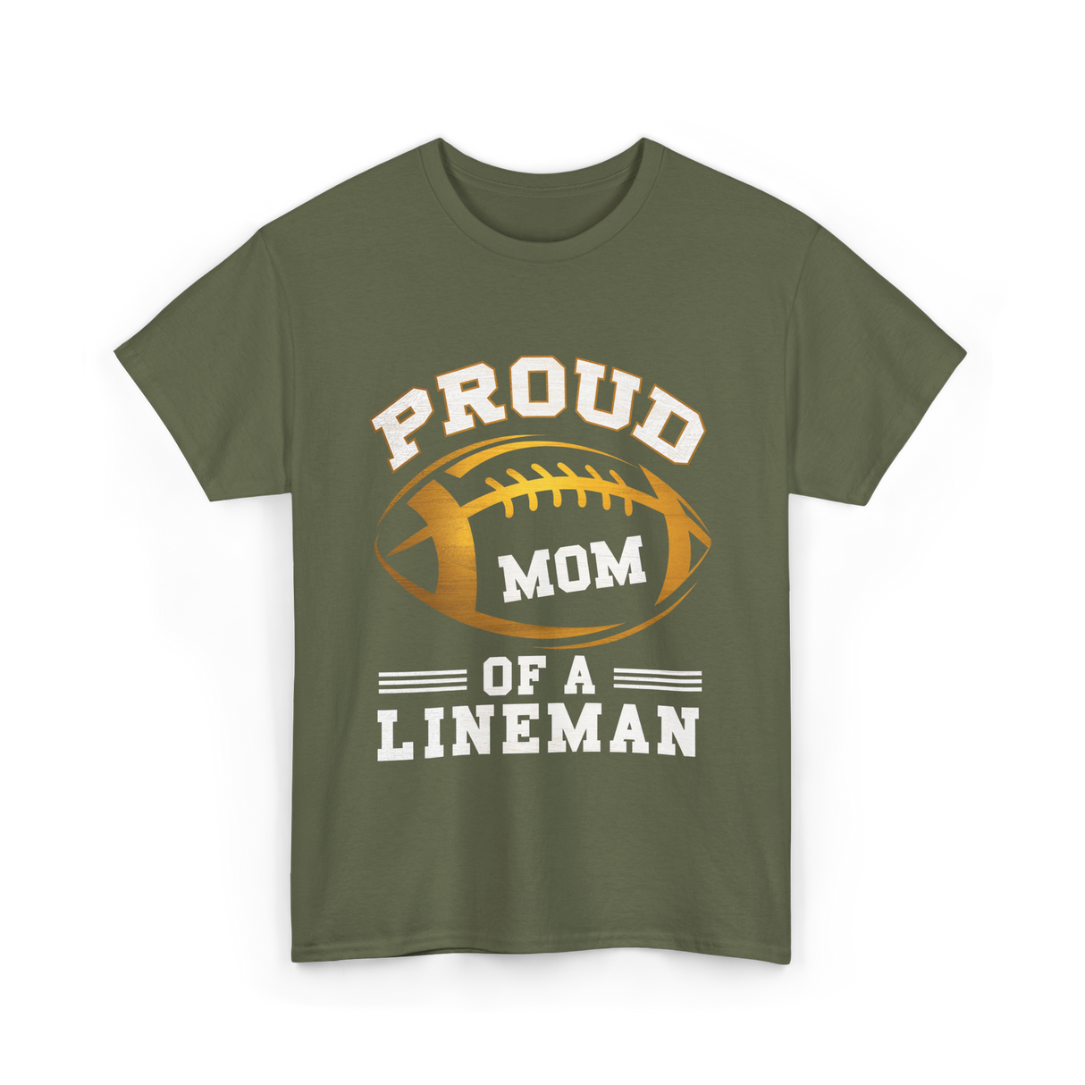 Proud Mom Of A Lineman Football T-Shirt - Military Green