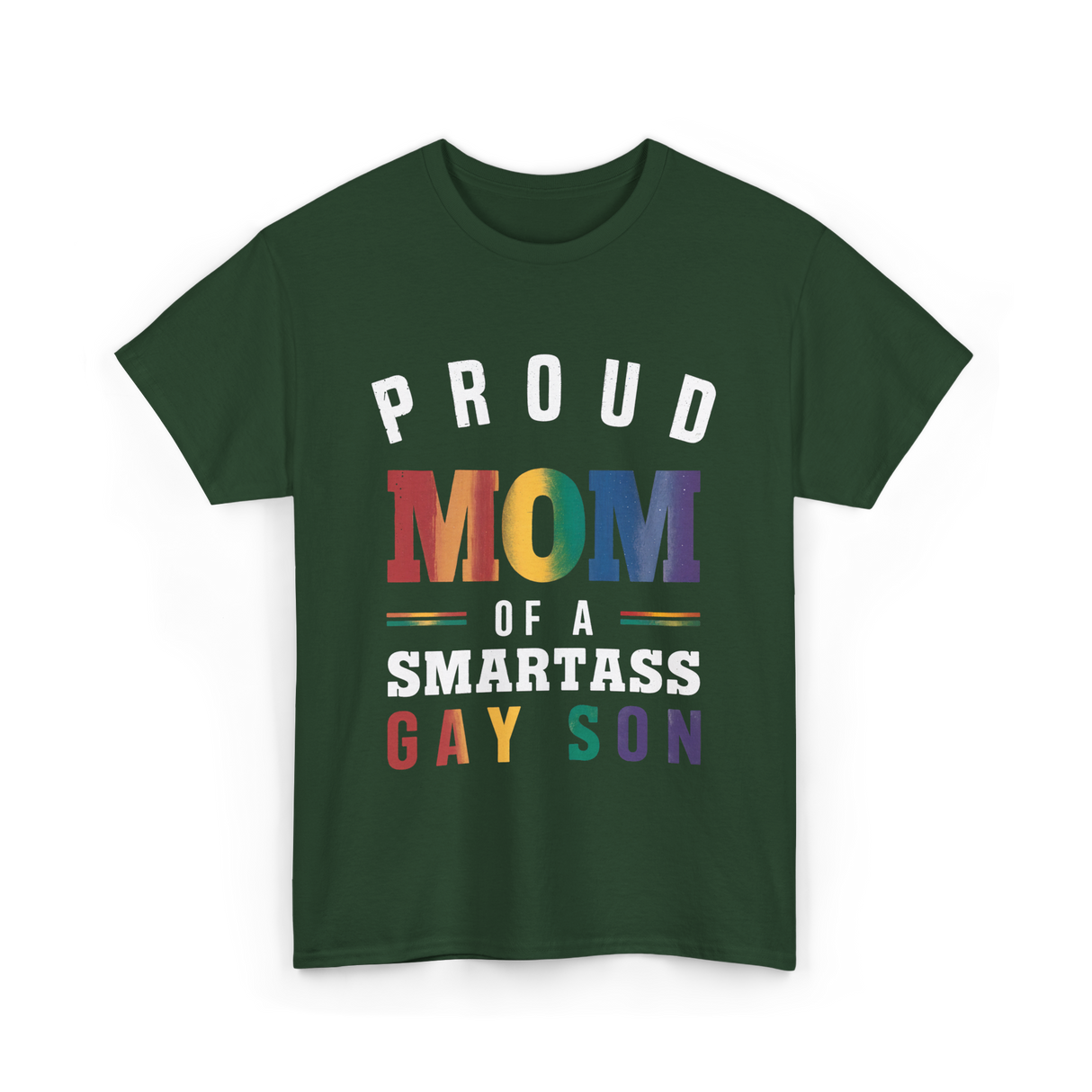 Proud Mom of a Smartass Gay Son LGBT T-Shirt - Forest Green