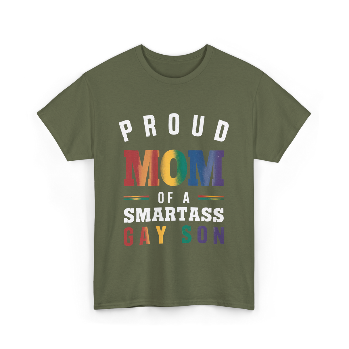 Proud Mom of a Smartass Gay Son LGBT T-Shirt - Military Green