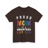 Proud Mom of a Smartass Gay Son LGBT T-Shirt - Dark Chocolate