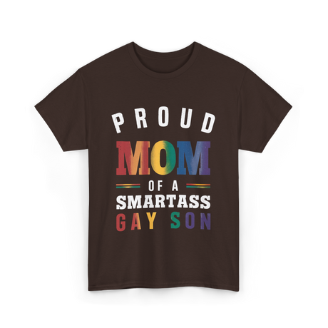 Proud Mom of a Smartass Gay Son LGBT T-Shirt - Dark Chocolate