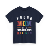 Proud Mom of a Smartass Gay Son LGBT T-Shirt - Navy