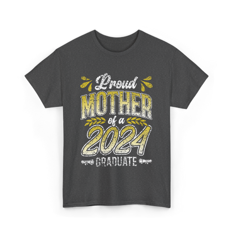 Proud Mother of a Graduate Graduation T-Shirt - Dark Heather