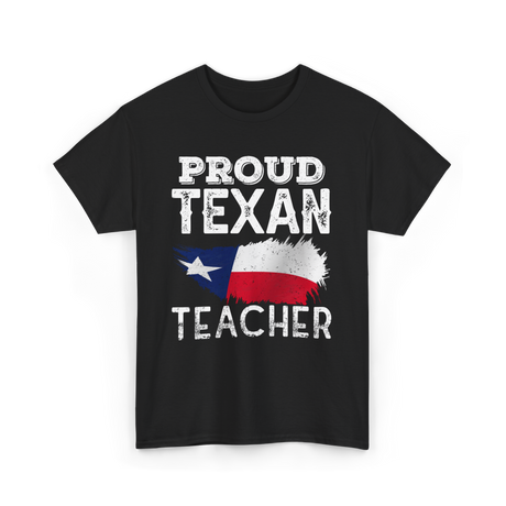 Proud Texan Teacher Texas Educator T-Shirt - Black