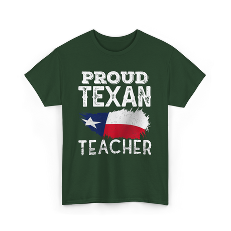 Proud Texan Teacher Texas Educator T-Shirt - Forest Green