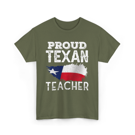 Proud Texan Teacher Texas Educator T-Shirt - Military Green