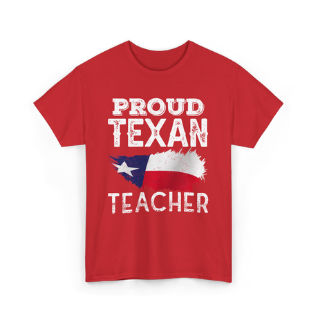 Proud Texan Teacher Texas Educator T-Shirt - Red