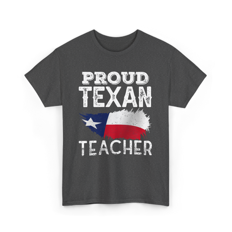 Proud Texan Teacher Texas Educator T-Shirt - Dark Heather