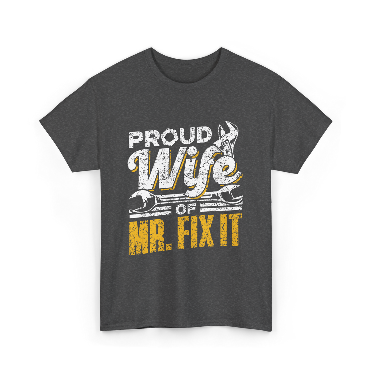 Proud Wife Of Mr Fix It Handyman T-Shirt - Dark Heather