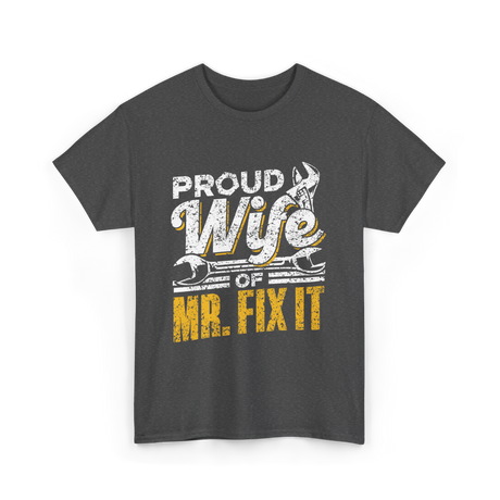 Proud Wife Of Mr Fix It Handyman T-Shirt - Dark Heather