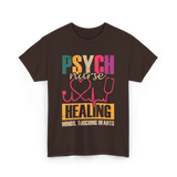 Psych Nurse Healing Minds Psychiatry T-Shirt - Dark Chocolate