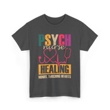 Psych Nurse Healing Minds Psychiatry T-Shirt - Dark Heather