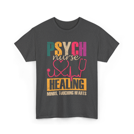 Psych Nurse Healing Minds Psychiatry T-Shirt - Dark Heather