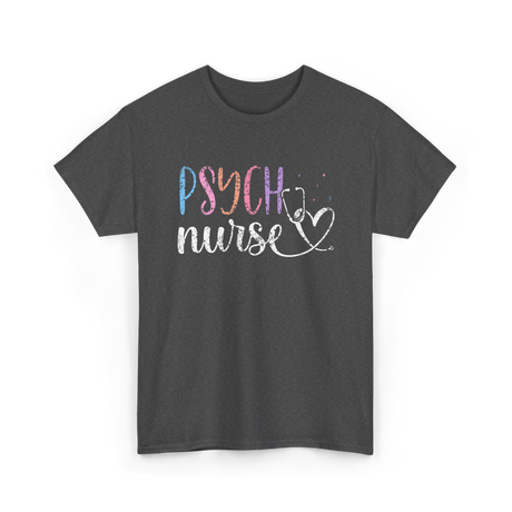 Psych Nurse Nursing Mental Health T-Shirt - Dark Heather