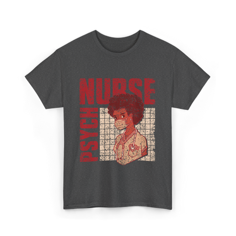 Psych Nurse Nursing Psychiatry T-Shirt - Dark Heather