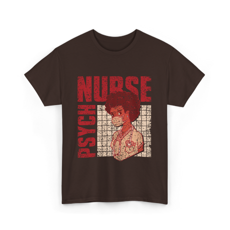 Psych Nurse Nursing Psychiatry T-Shirt - Dark Chocolate