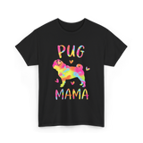 Pug Mama Colorful Pug Gifts T-Shirt - Black