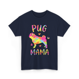 Pug Mama Colorful Pug Gifts T-Shirt - Navy