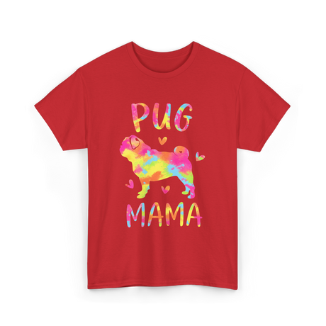 Pug Mama Colorful Pug Gifts T-Shirt - Red