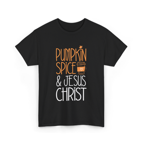 Pumpkin Spice And Jesus Christ Coffee T-Shirt - Black