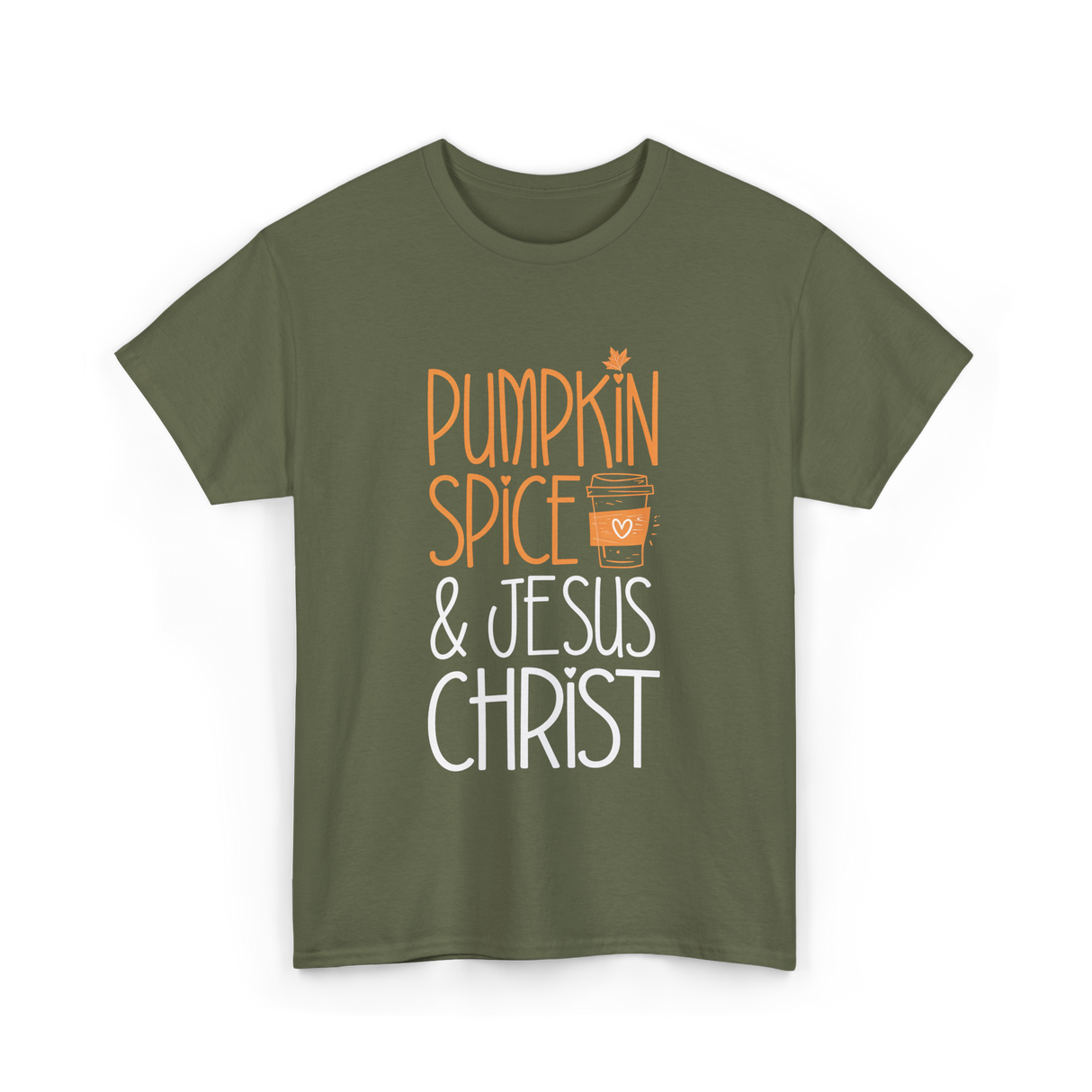 Pumpkin Spice And Jesus Christ Coffee T-Shirt - Military Green