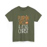 Pumpkin Spice And Jesus Christ Coffee T-Shirt - Military Green