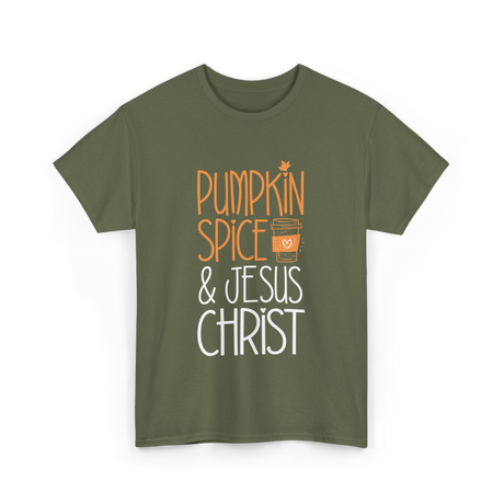 Pumpkin Spice And Jesus Christ Coffee T-Shirt - Military Green