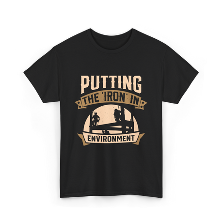 Putting The Iron In Environment Ironwork T-Shirt - Black