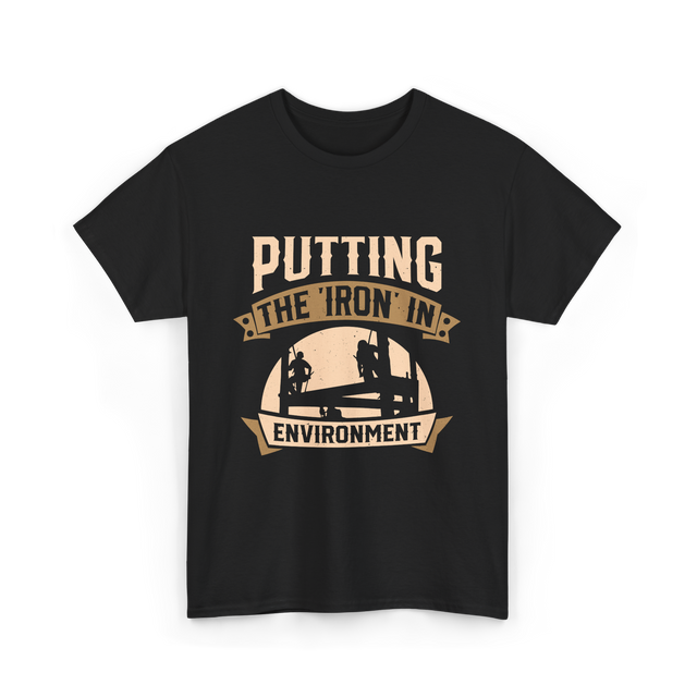 Putting The Iron In Environment Ironwork T-Shirt - Black