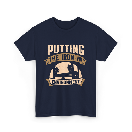 Putting The Iron In Environment Ironwork T-Shirt - Navy