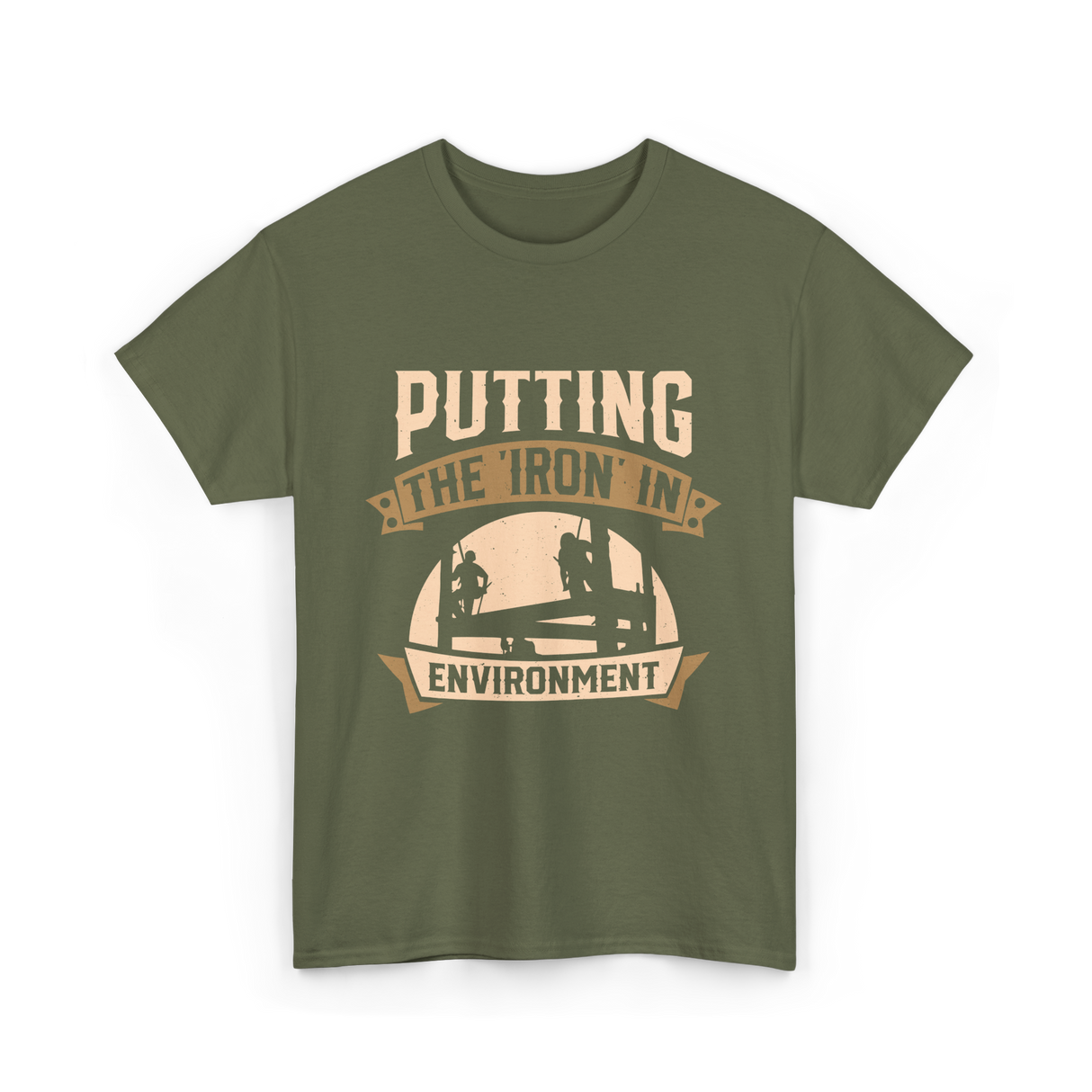 Putting The Iron In Environment Ironwork T-Shirt - Military Green