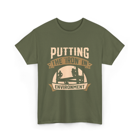 Putting The Iron In Environment Ironwork T-Shirt - Military Green