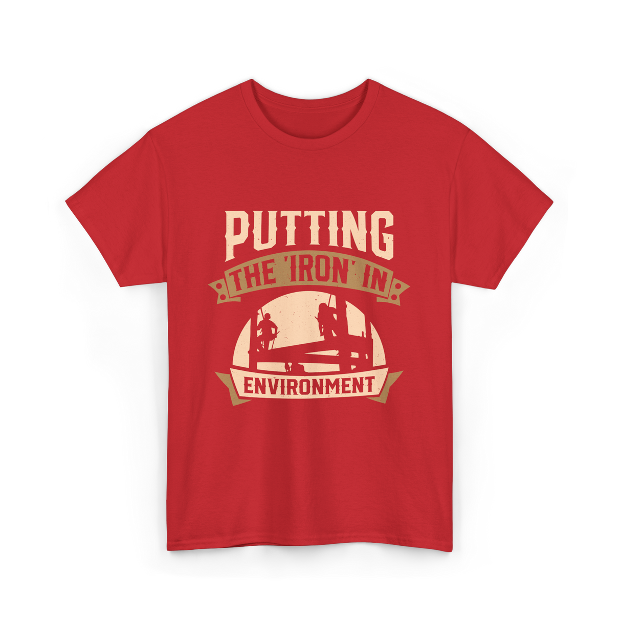 Putting The Iron In Environment Ironwork T-Shirt - Red