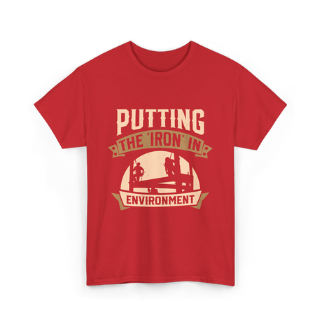 Putting The Iron In Environment Ironwork T-Shirt - Red