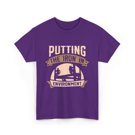 Putting The Iron In Environment Ironwork T-Shirt - Purple