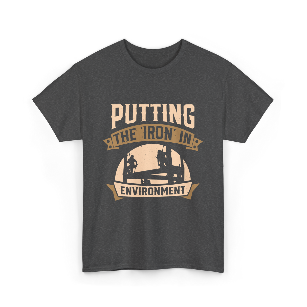 Putting The Iron In Environment Ironwork T-Shirt - Dark Heather