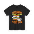 Read Books Drink Coffee Fight Evil T-Shirt - Black