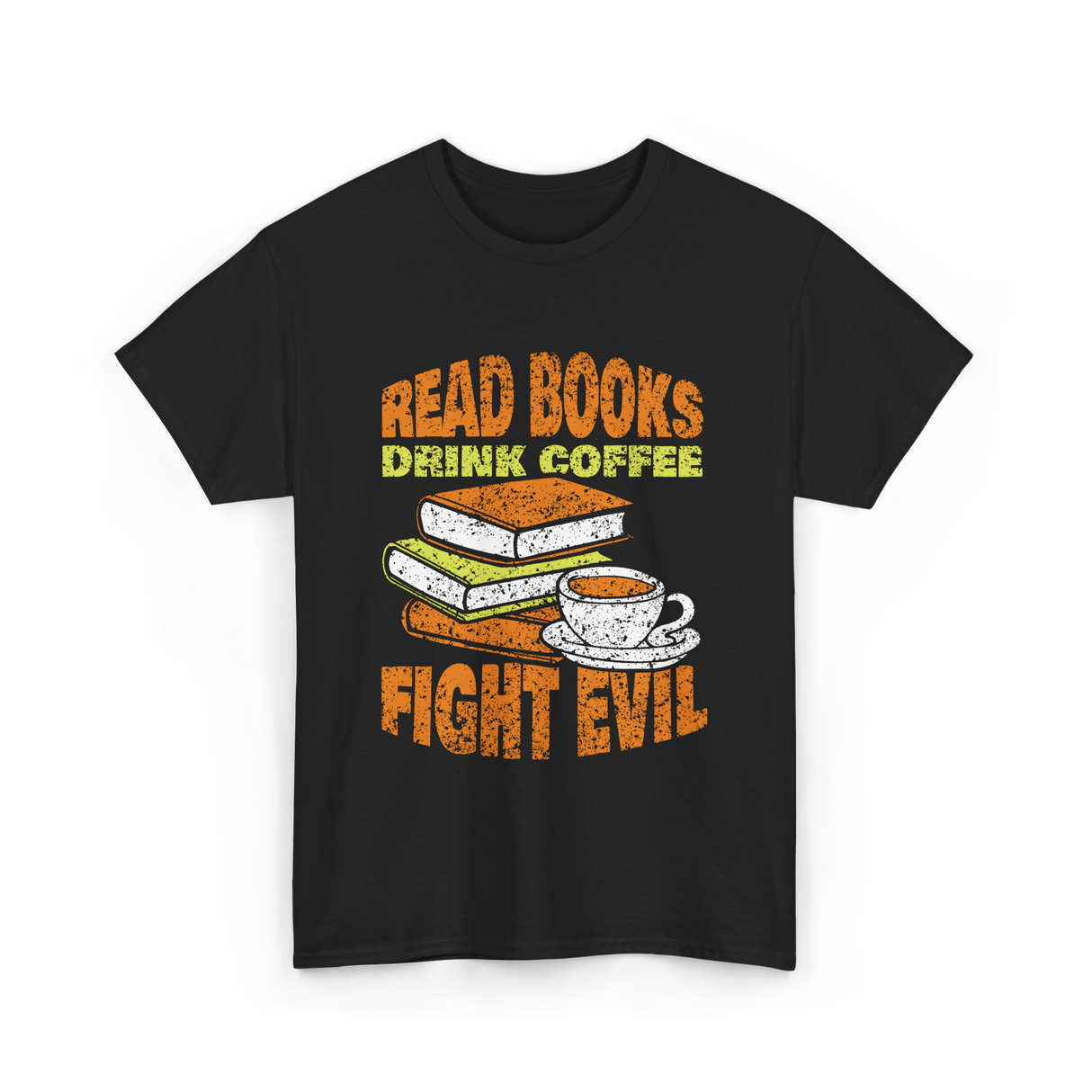 Read Books Drink Coffee Fight Evil T-Shirt - Black