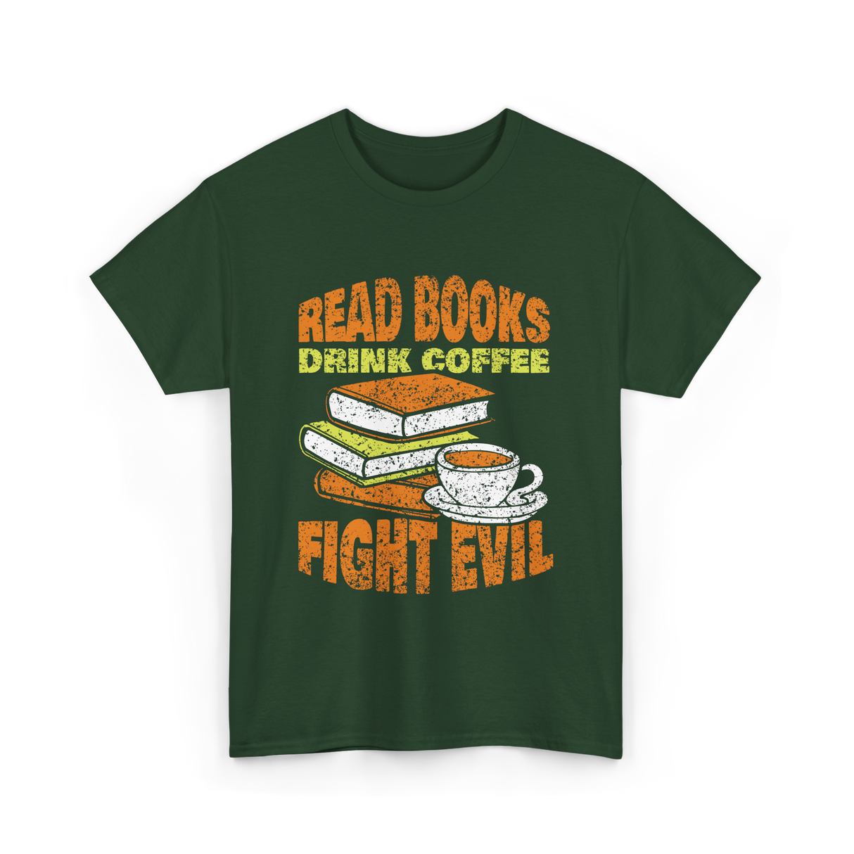 Read Books Drink Coffee Fight Evil T-Shirt - Forest Green