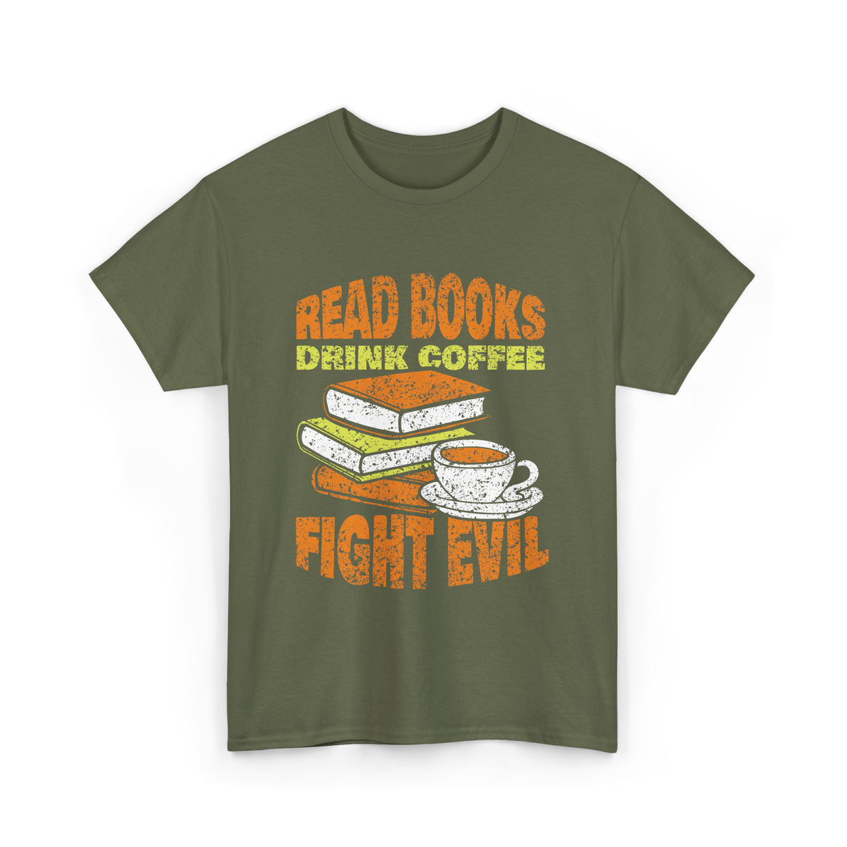 Read Books Drink Coffee Fight Evil T-Shirt - Military Green