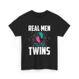 Real Men Make Twins Twin Parenting T-Shirt - Black