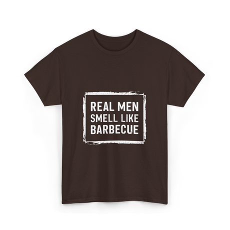 Real Men Smell Like Barbecue Barbecue T-Shirt - Dark Chocolate